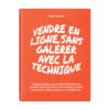 Guide pratique - Vendre en ligne, sans galérer avec la technique